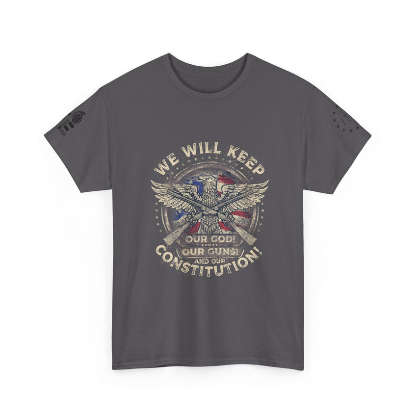 Patriotic Unisex Heavy Cotton Tee - 'We Will Keep Our God, Our Guns, and Our Constitution!'