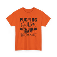F*cking Quitter Oops i mean happy retirement  tshirt