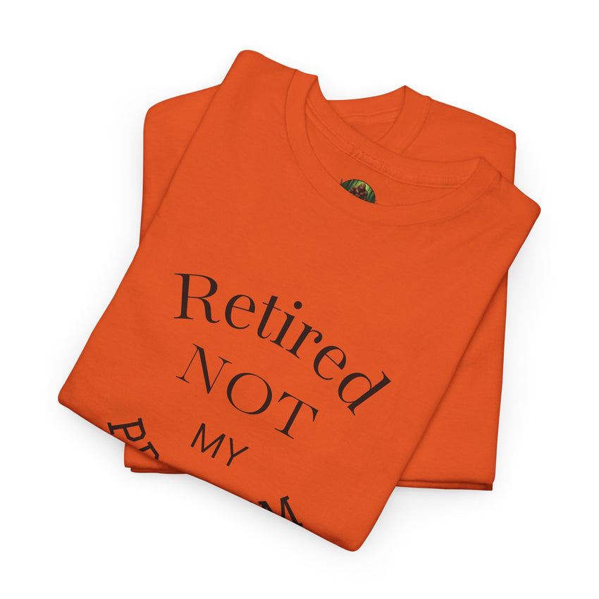 Retired Not My Problem Unisex Heavy Cotton Tee - Casual Comfort for Retirement Celebrations