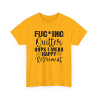 F*cking Quitter Oops i mean happy retirement  tshirt