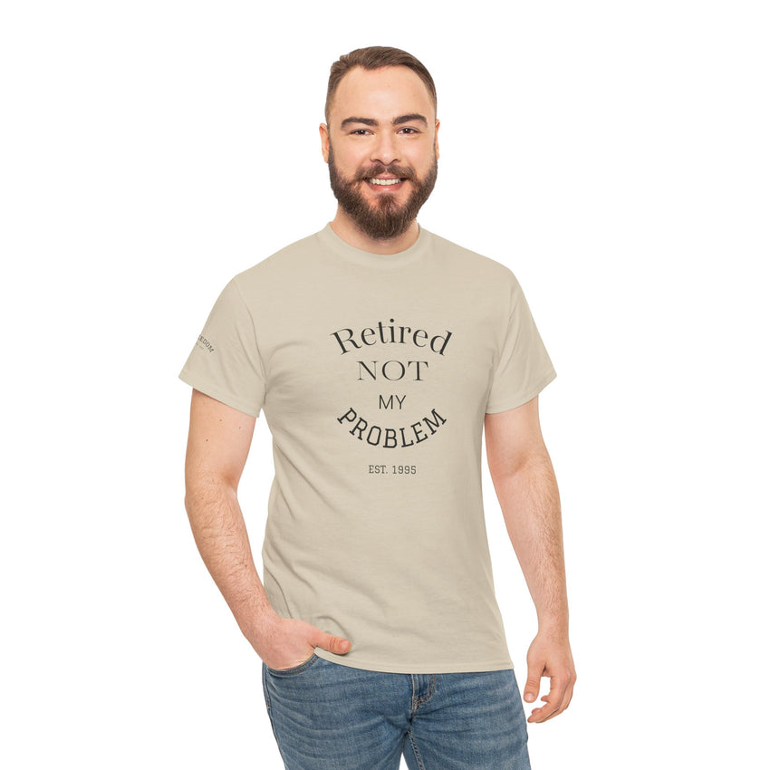 Retired Not My Problem Unisex Heavy Cotton Tee - Casual Comfort for Retirement Celebrations
