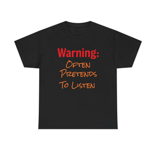 Funny Unisex Heavy Cotton Tee - "Warning: Often Pretends to Listen"