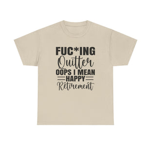 F*cking Quitter Oops i mean happy retirement  tshirt