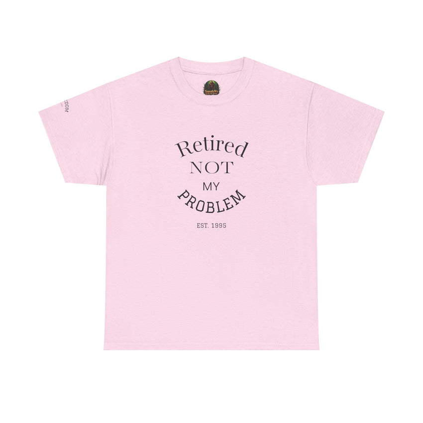 Retired Not My Problem Unisex Heavy Cotton Tee - Casual Comfort for Retirement Celebrations