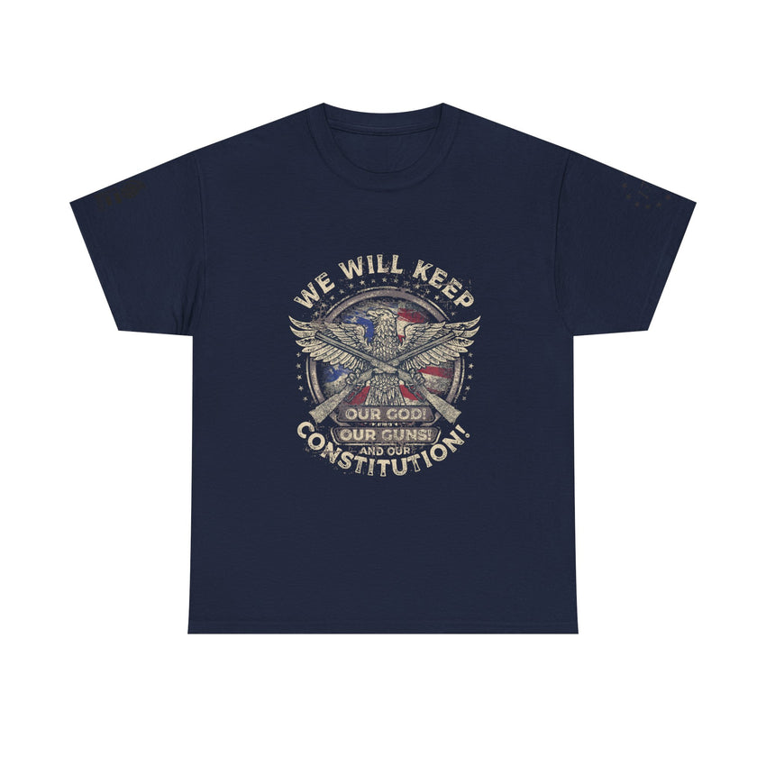 Patriotic Unisex Heavy Cotton Tee - 'We Will Keep Our God, Our Guns, and Our Constitution!'