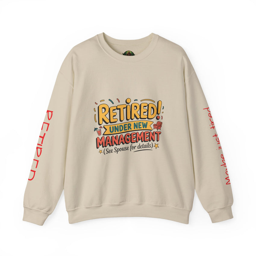 Retired Under New Management Crewneck Sweatshirt, Perfect Gift for Retirement, Funny Sweatshirt, Casual Wear, Retirement Party Essential