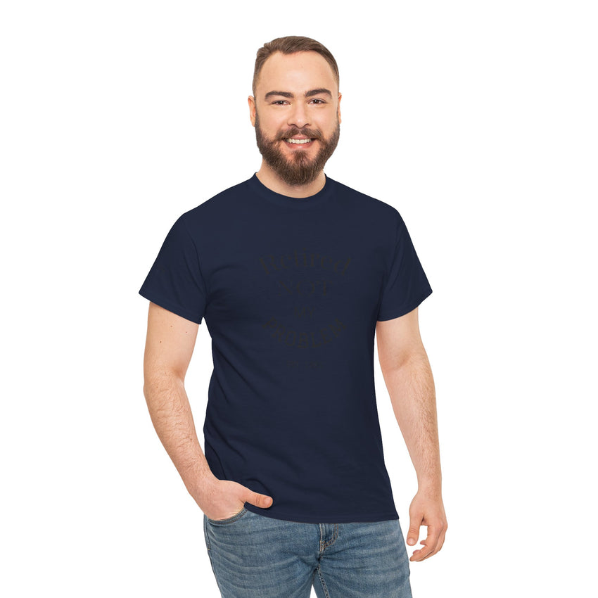 Retired Not My Problem Unisex Heavy Cotton Tee - Casual Comfort for Retirement Celebrations