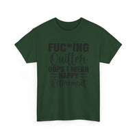 F*cking Quitter Oops i mean happy retirement  tshirt