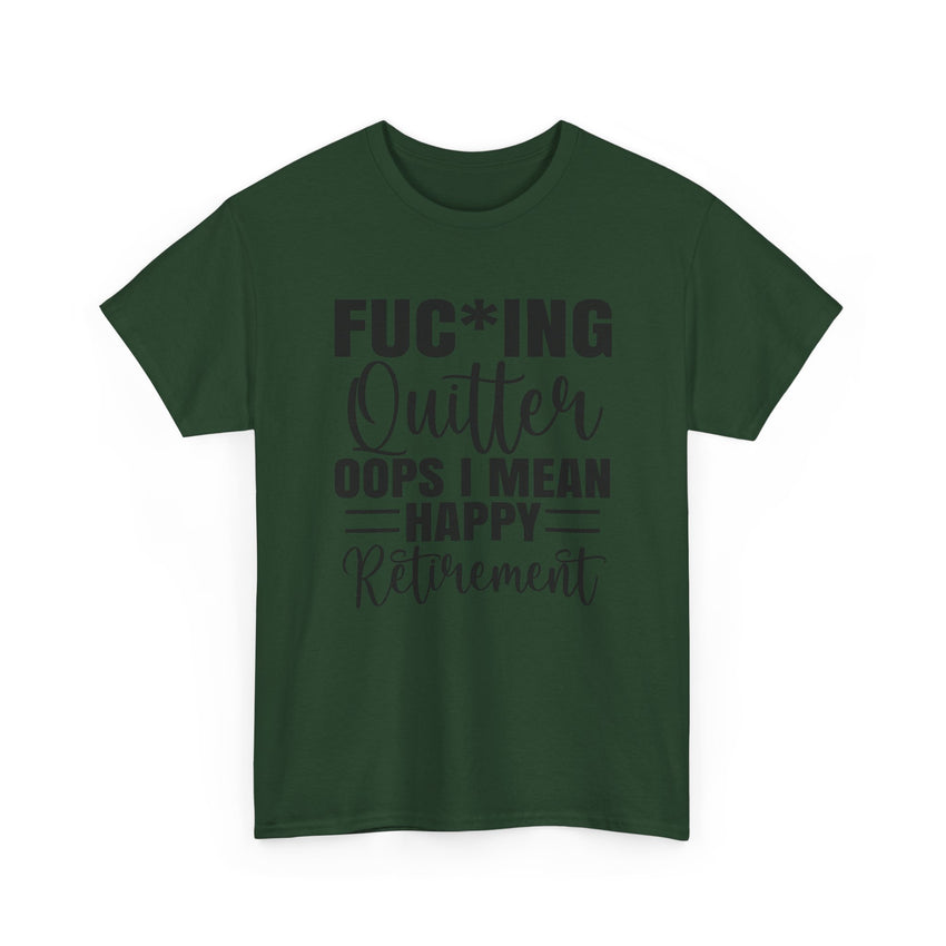 F*cking Quitter Oops i mean happy retirement  tshirt