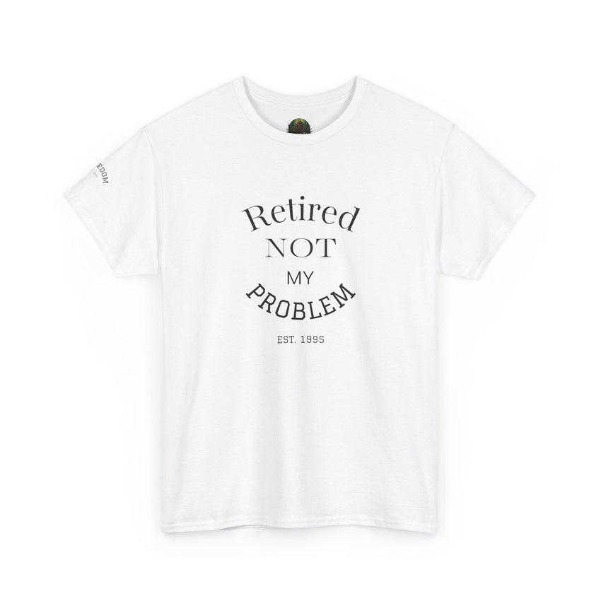 Retired Not My Problem Unisex Heavy Cotton Tee - Casual Comfort for Retirement Celebrations