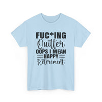 F*cking Quitter Oops i mean happy retirement  tshirt