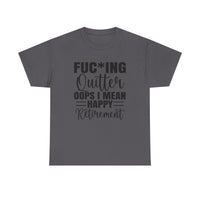 F*cking Quitter Oops i mean happy retirement  tshirt