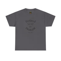 Retired Not My Problem Unisex Heavy Cotton Tee - Casual Comfort for Retirement Celebrations