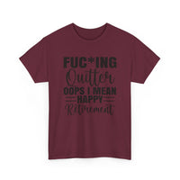 F*cking Quitter Oops i mean happy retirement  tshirt