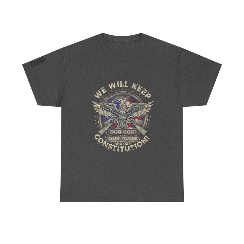 Patriotic Unisex Heavy Cotton Tee - 'We Will Keep Our God, Our Guns, and Our Constitution!'