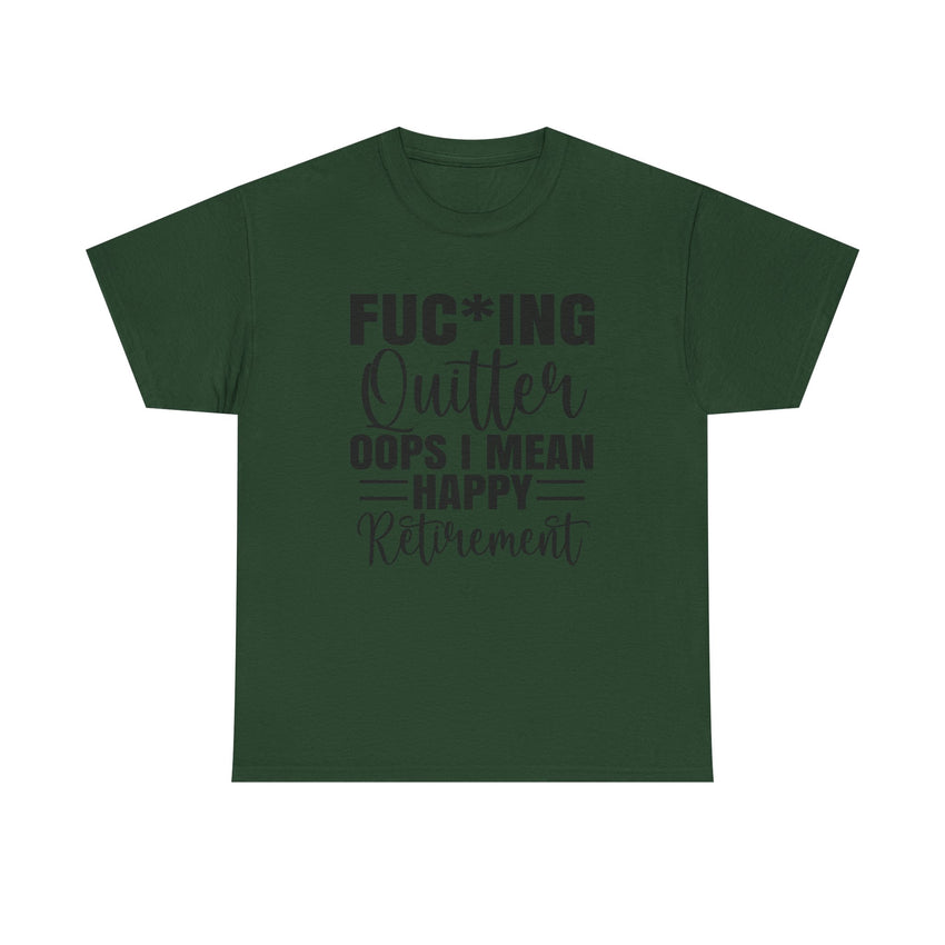 F*cking Quitter Oops i mean happy retirement  tshirt