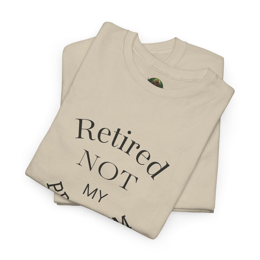 Retired Not My Problem Unisex Heavy Cotton Tee - Casual Comfort for Retirement Celebrations