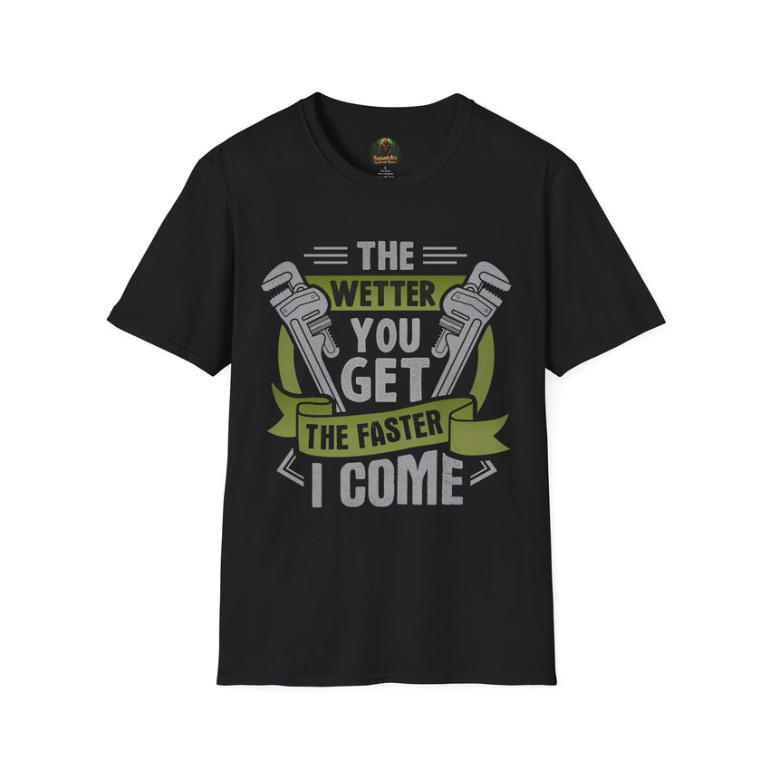 Plumber Wrench Graphic T-Shirt | The Wetter You Get The Faster I Come, Plumbing Tee