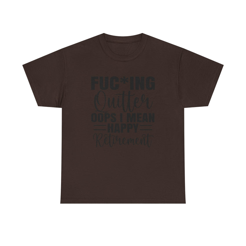 F*cking Quitter Oops i mean happy retirement  tshirt