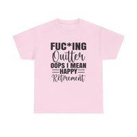 F*cking Quitter Oops i mean happy retirement  tshirt