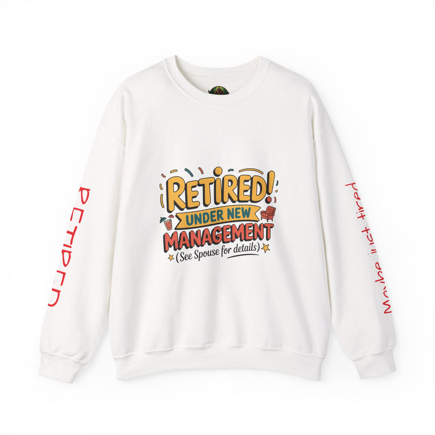 Retired Under New Management Crewneck Sweatshirt, Perfect Gift for Retirement, Funny Sweatshirt, Casual Wear, Retirement Party Essential