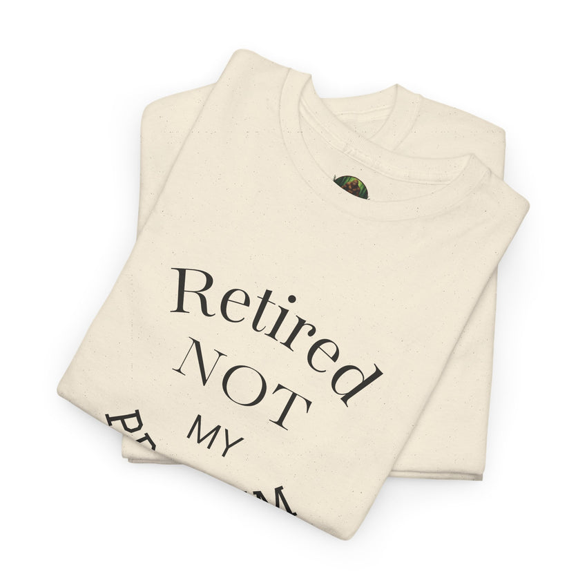 Retired Not My Problem Unisex Heavy Cotton Tee - Casual Comfort for Retirement Celebrations