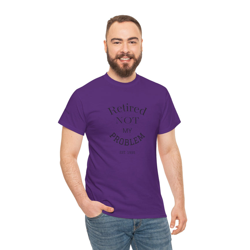 Retired Not My Problem Unisex Heavy Cotton Tee - Casual Comfort for Retirement Celebrations