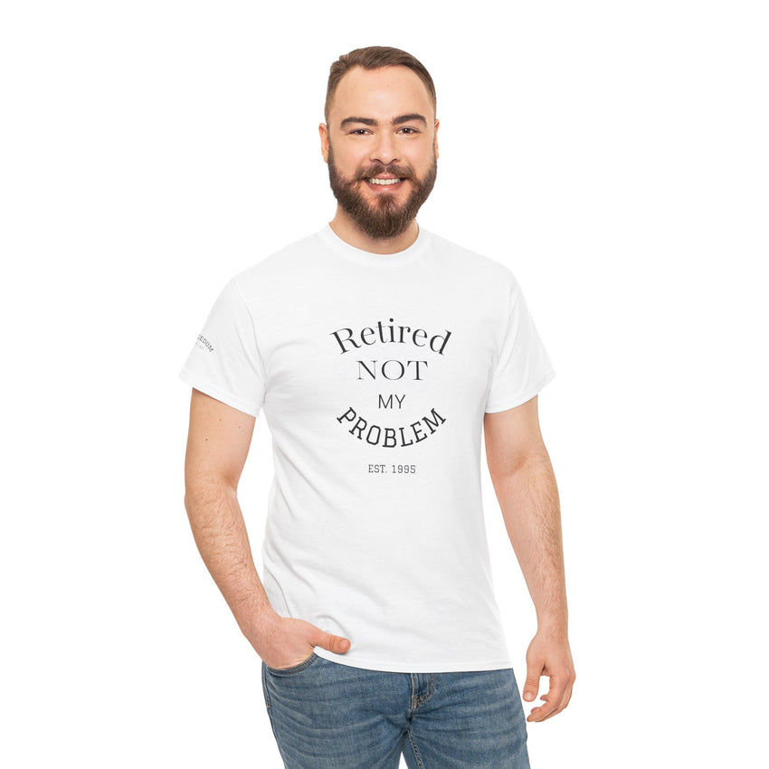 Retired Not My Problem Unisex Heavy Cotton Tee - Casual Comfort for Retirement Celebrations