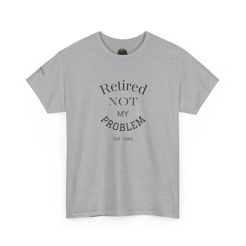 Retired Not My Problem Unisex Heavy Cotton Tee - Casual Comfort for Retirement Celebrations