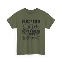 F*cking Quitter Oops i mean happy retirement  tshirt