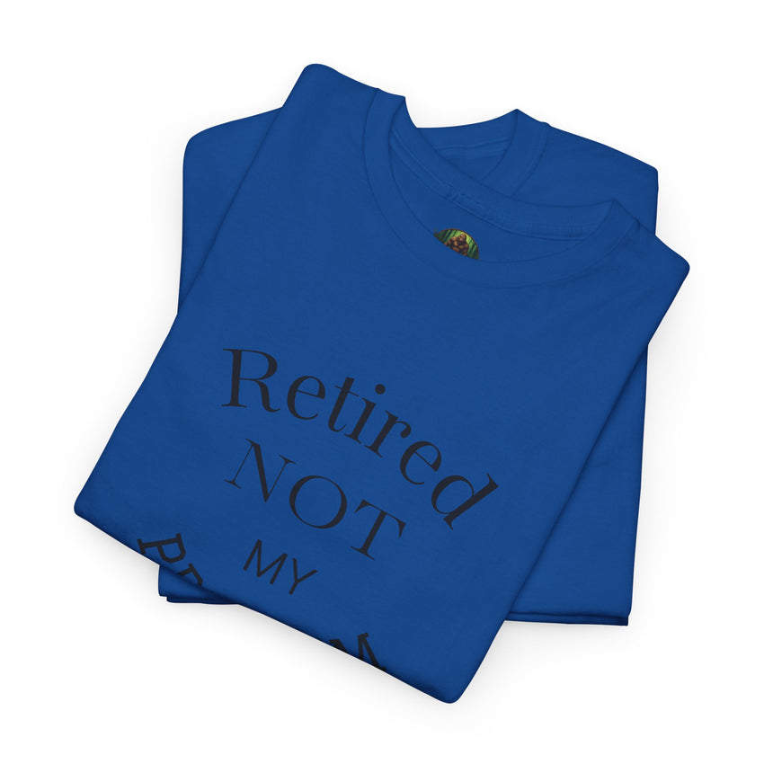 Retired Not My Problem Unisex Heavy Cotton Tee - Casual Comfort for Retirement Celebrations