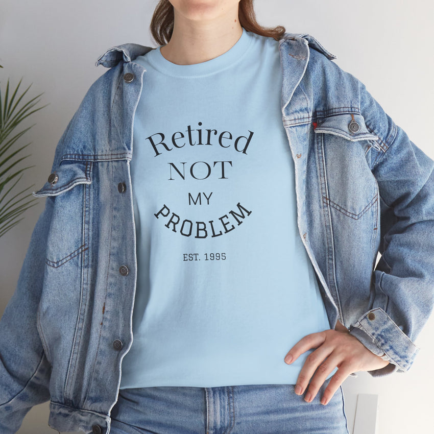 Retired Not My Problem Unisex Heavy Cotton Tee - Casual Comfort for Retirement Celebrations