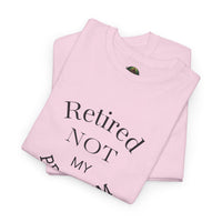 Retired Not My Problem Unisex Heavy Cotton Tee - Casual Comfort for Retirement Celebrations