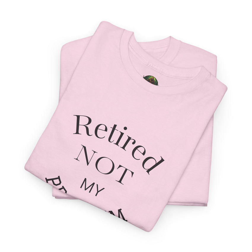Retired Not My Problem Unisex Heavy Cotton Tee - Casual Comfort for Retirement Celebrations