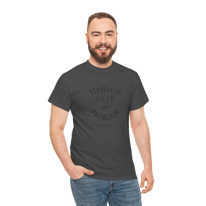 Retired Not My Problem Unisex Heavy Cotton Tee - Casual Comfort for Retirement Celebrations