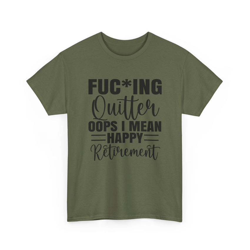 F*cking Quitter Oops i mean happy retirement  tshirt