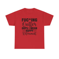 F*cking Quitter Oops i mean happy retirement  tshirt