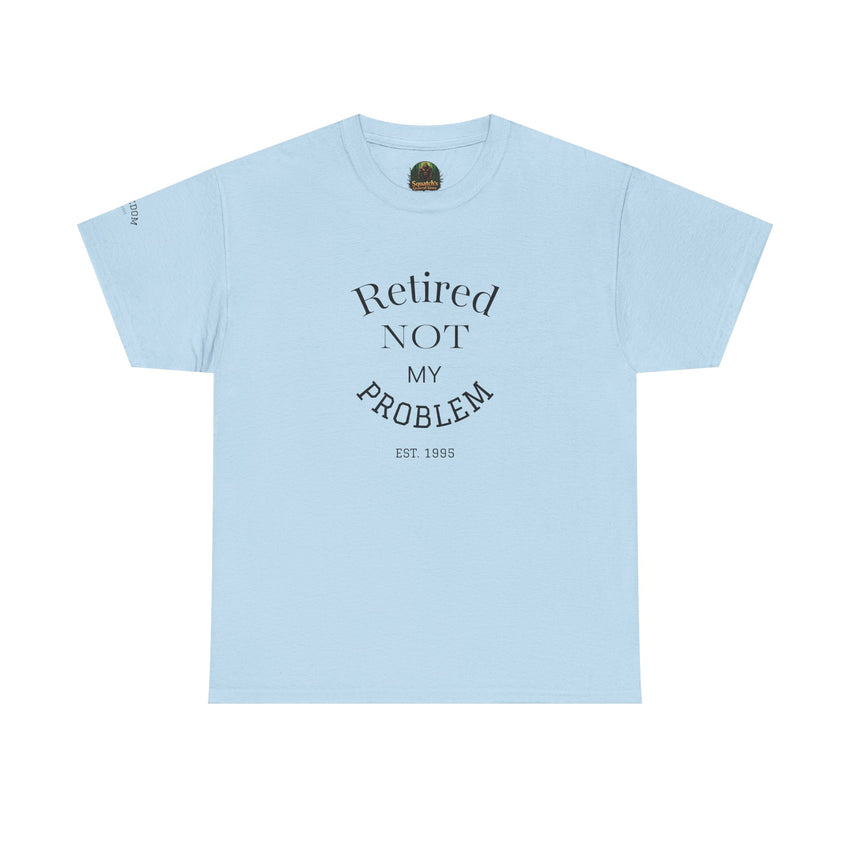 Retired Not My Problem Unisex Heavy Cotton Tee - Casual Comfort for Retirement Celebrations
