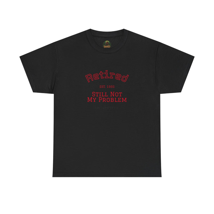 Retired Not My Problem Unisex Heavy Cotton Tee - Casual Comfort for Retirement Celebrations