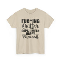 F*cking Quitter Oops i mean happy retirement  tshirt
