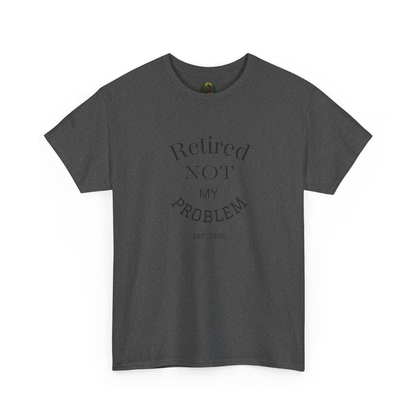 Retired Not My Problem Unisex Heavy Cotton Tee - Casual Comfort for Retirement Celebrations