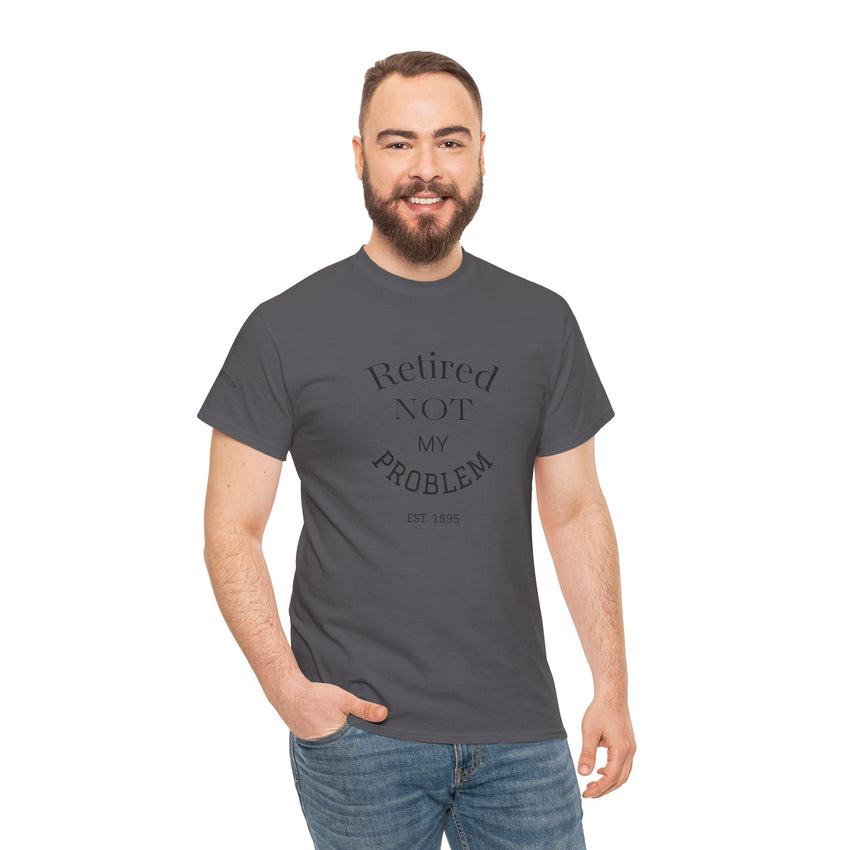 Retired Not My Problem Unisex Heavy Cotton Tee - Casual Comfort for Retirement Celebrations