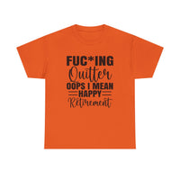 F*cking Quitter Oops i mean happy retirement  tshirt