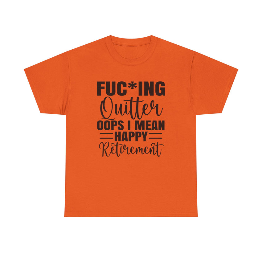 F*cking Quitter Oops i mean happy retirement  tshirt