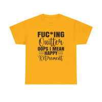 F*cking Quitter Oops i mean happy retirement  tshirt