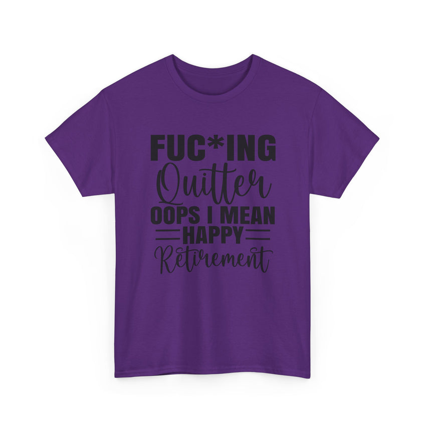 F*cking Quitter Oops i mean happy retirement  tshirt