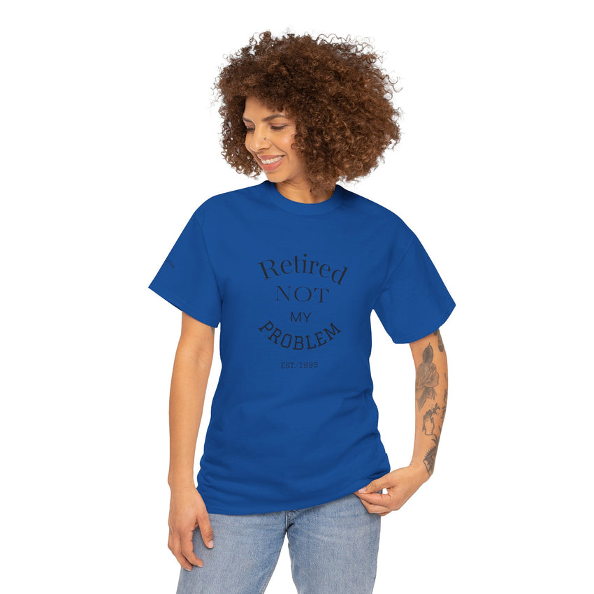 Retired Not My Problem Unisex Heavy Cotton Tee - Casual Comfort for Retirement Celebrations