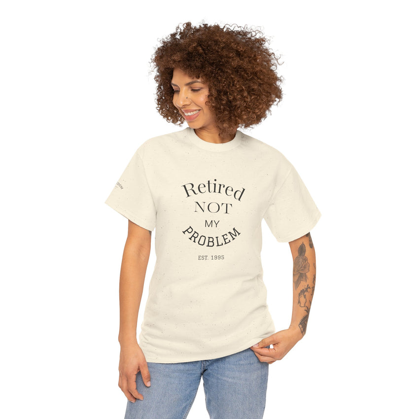 Retired Not My Problem Unisex Heavy Cotton Tee - Casual Comfort for Retirement Celebrations