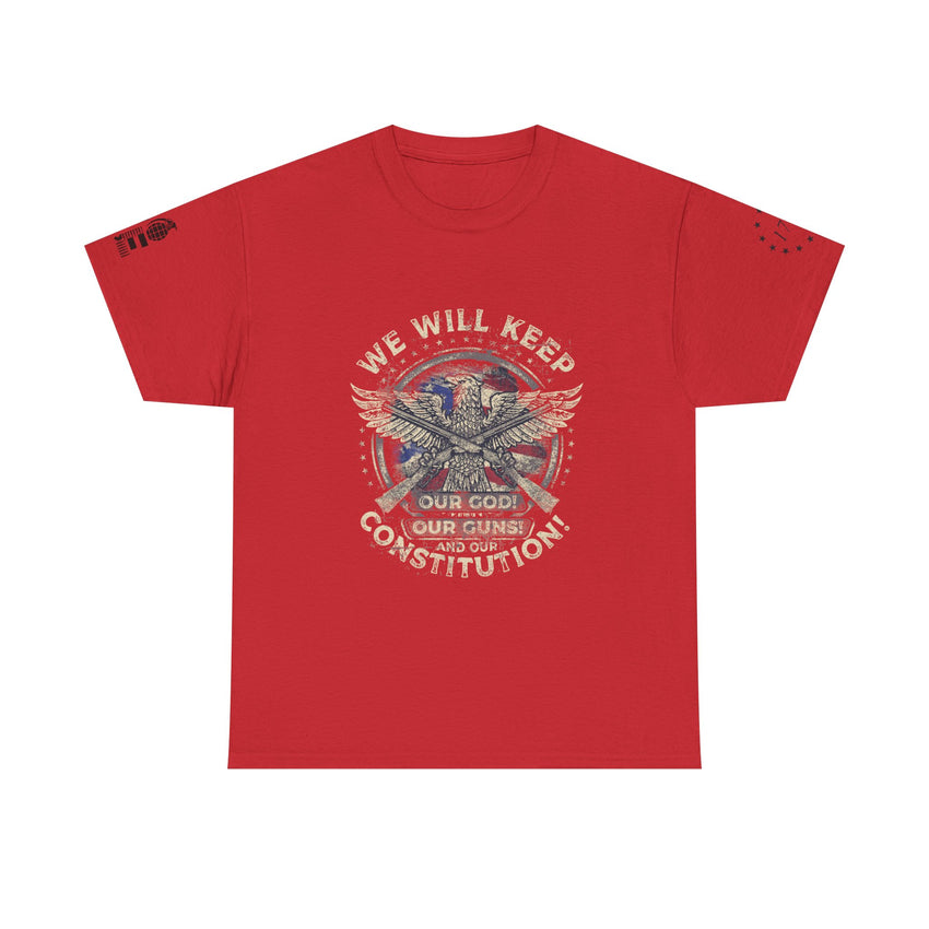 Patriotic Unisex Heavy Cotton Tee - 'We Will Keep Our God, Our Guns, and Our Constitution!'