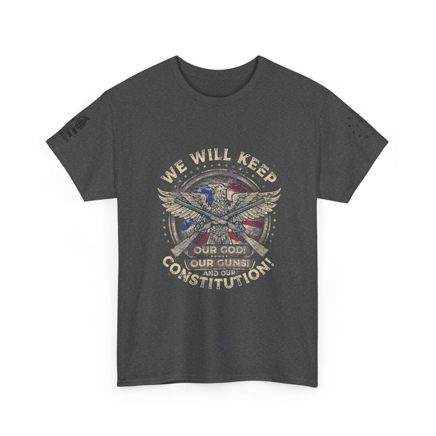 Patriotic Unisex Heavy Cotton Tee - 'We Will Keep Our God, Our Guns, and Our Constitution!'